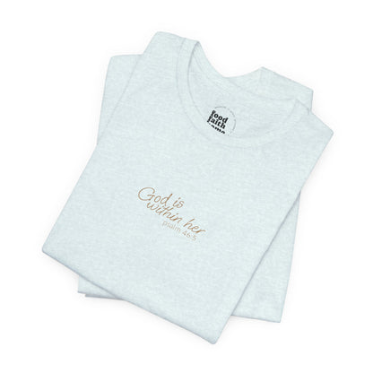 Psalm 46:5 "God is within Her" Women's Short Sleeve Tee - 7 Colors!!