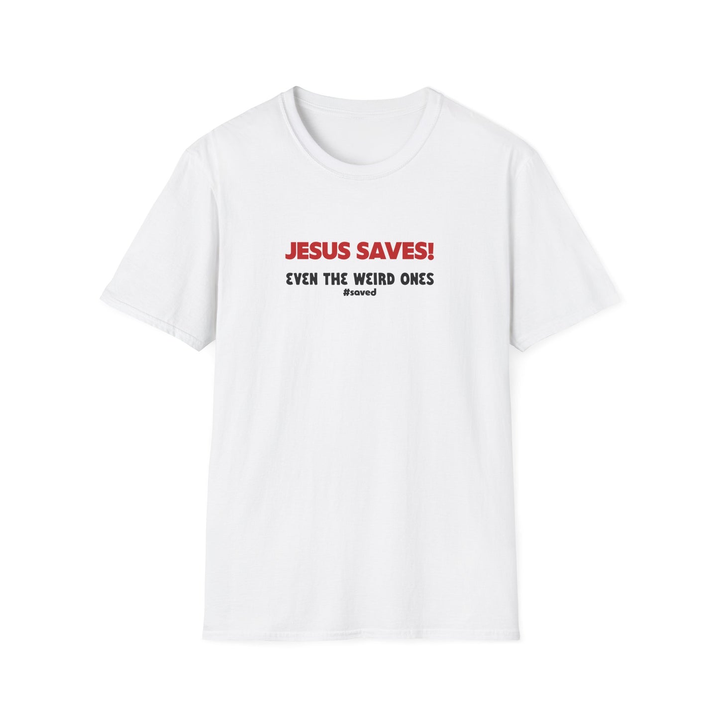 Jesus Saves T-Shirt – "Even the Weird Ones" Christian Gospel Tee - 2 (lighter) Colors!!
