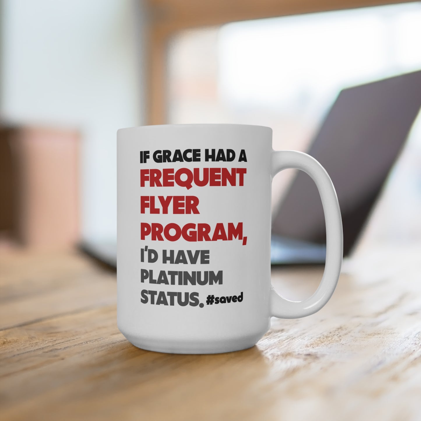 If Grace Had a Frequent Flyer Program – 15oz Coffee Mug