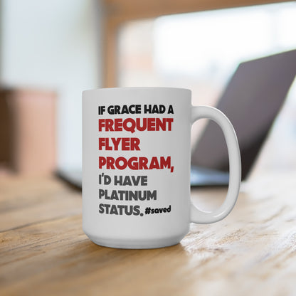 If Grace Had a Frequent Flyer Program – 15oz Coffee Mug