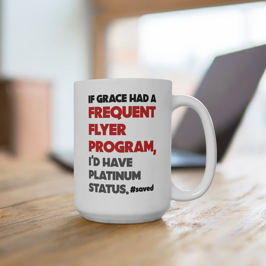 If Grace Had a Frequent Flyer Program – 15oz Coffee Mug