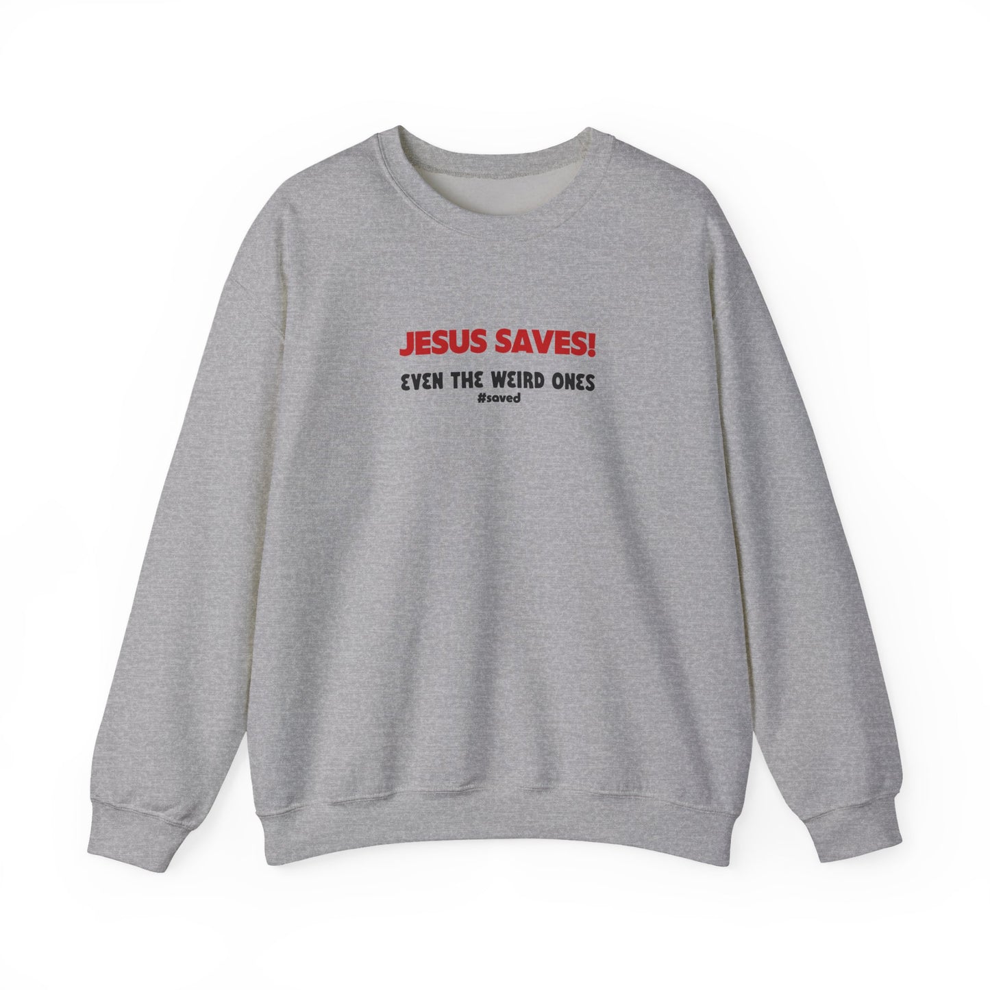 Christian Crewneck Sweatshirt — “Jesus Saves! Even the Weird Ones” - 2 Colors!!