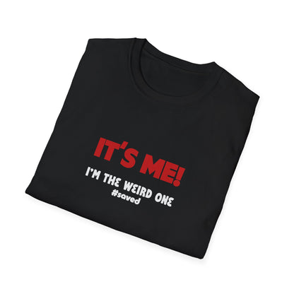 It’s Me! I’m The Weird One T-Shirt — Funny Graphic Tee - 3 Colors!!