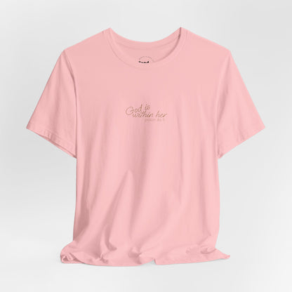 Psalm 46:5 "God is within Her" Women's Short Sleeve Tee - 7 Colors!!