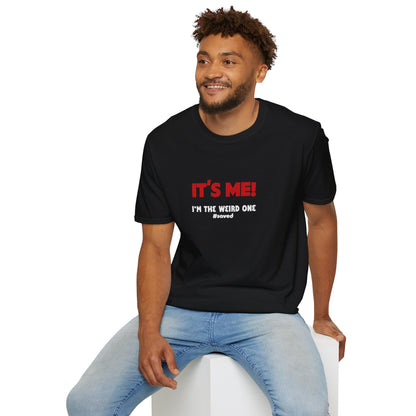It’s Me! I’m The Weird One T-Shirt — Funny Graphic Tee - 3 Colors!!
