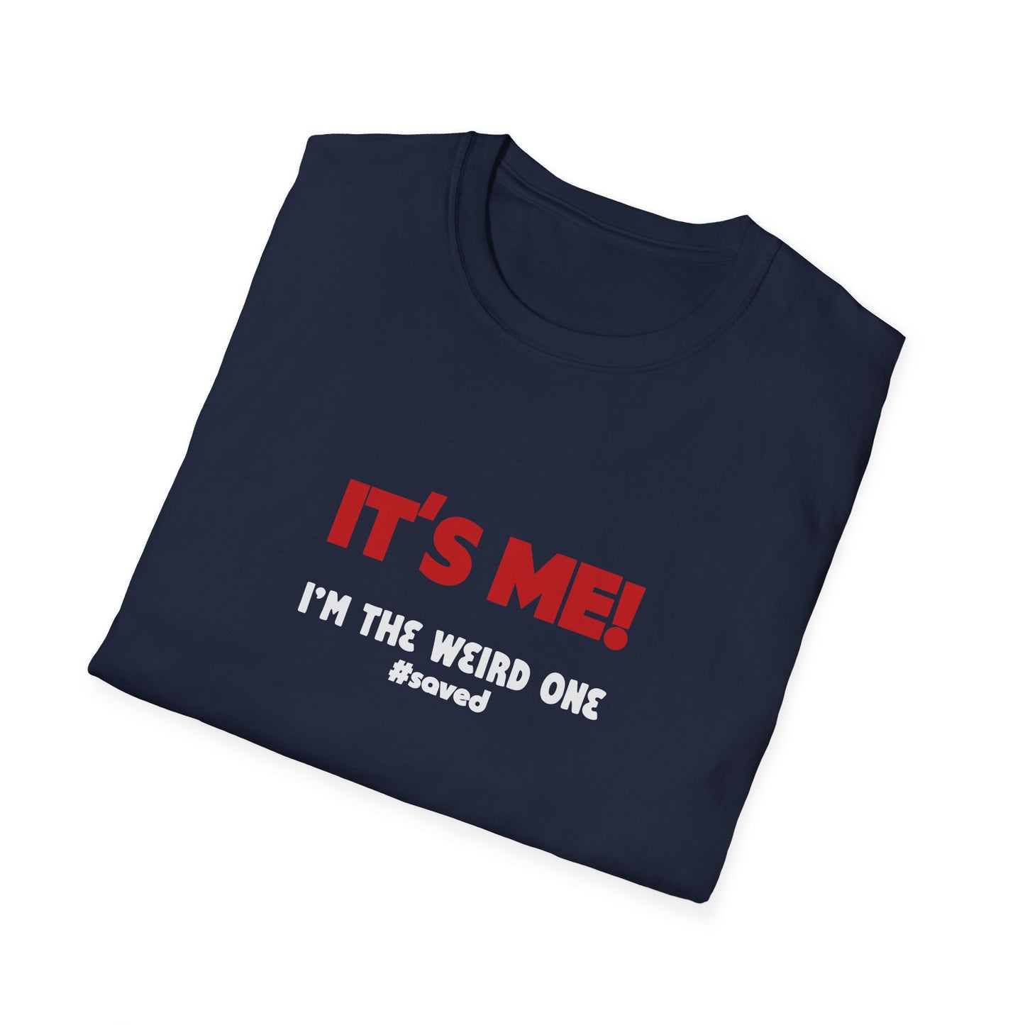 It’s Me! I’m The Weird One T-Shirt — Funny Graphic Tee - 3 Colors!!