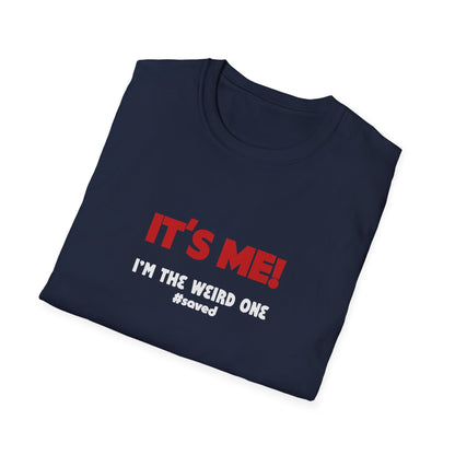 It’s Me! I’m The Weird One T-Shirt — Funny Graphic Tee - 3 Colors!!