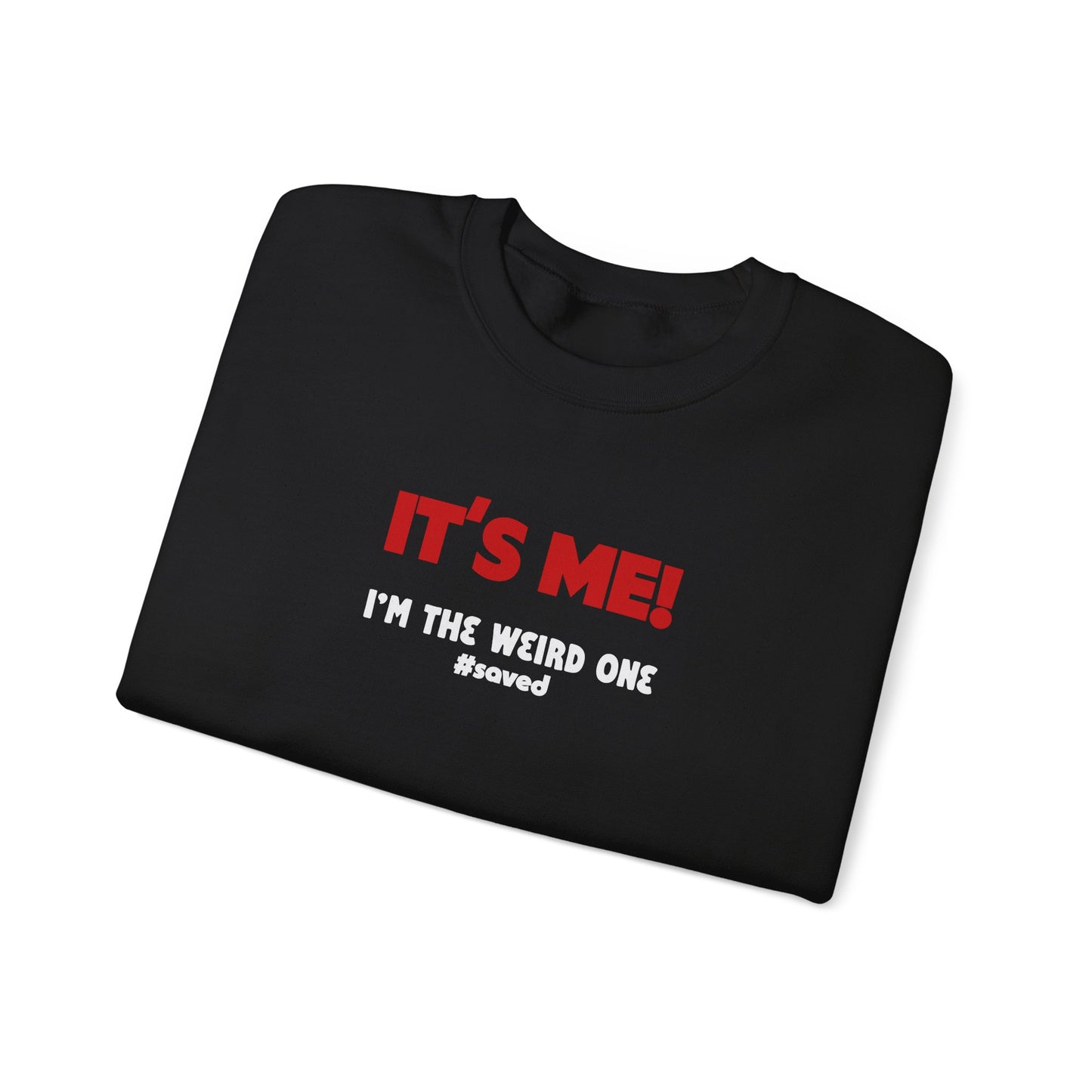 It's Me! "I'm the Weird One" Crewneck Sweatshirt - 4 Colors!!