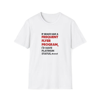 If Grace Had a Frequent Flyer Program T-Shirt — Christian Faith Tee - 2 Colors!!