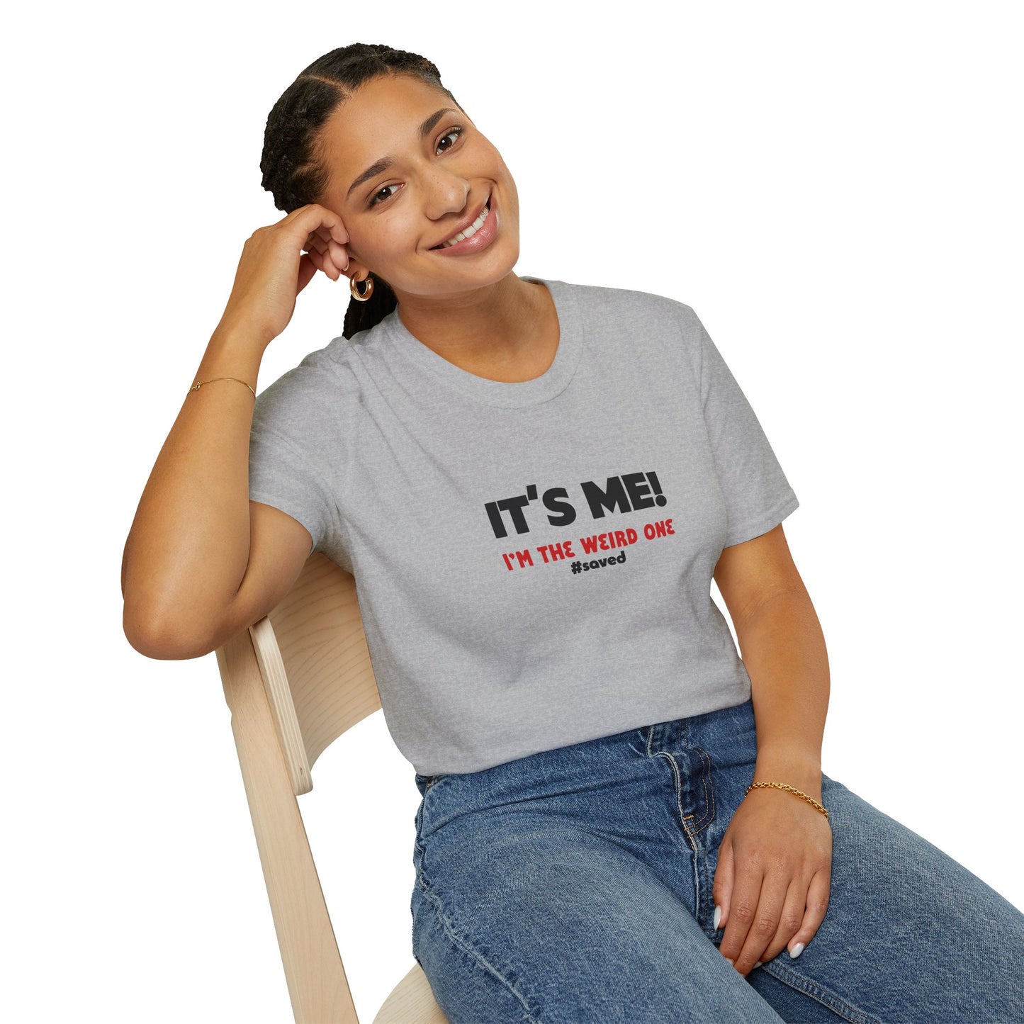 It’s Me! I’m The Weird One T-Shirt — Funny Graphic Tee - 2 (lighter) Colors!!