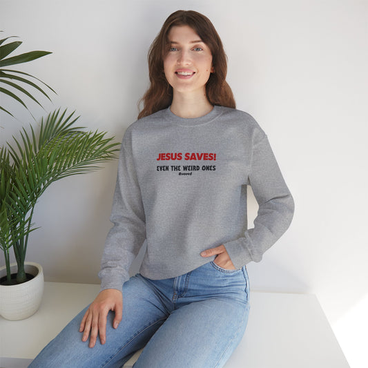 Christian Crewneck Sweatshirt — “Jesus Saves! Even the Weird Ones” - 2 Colors!!