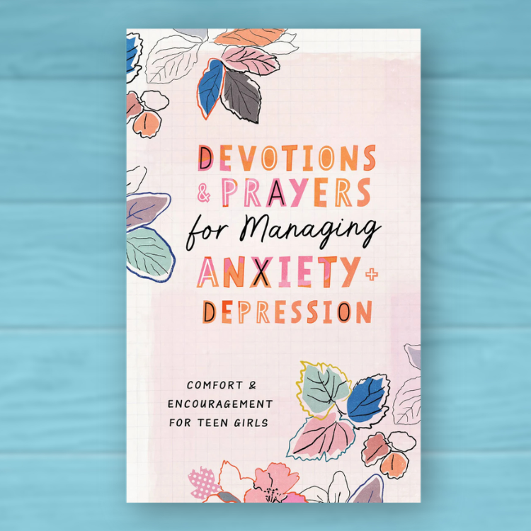Devotions & Prayers for Managing Anxiety & Depression – Teen Girls