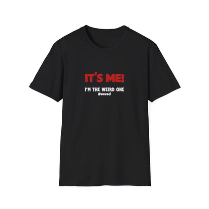 It’s Me! I’m The Weird One T-Shirt — Funny Graphic Tee - 3 Colors!!