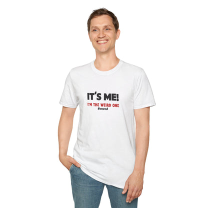 It’s Me! I’m The Weird One T-Shirt — Funny Graphic Tee - 2 (lighter) Colors!!