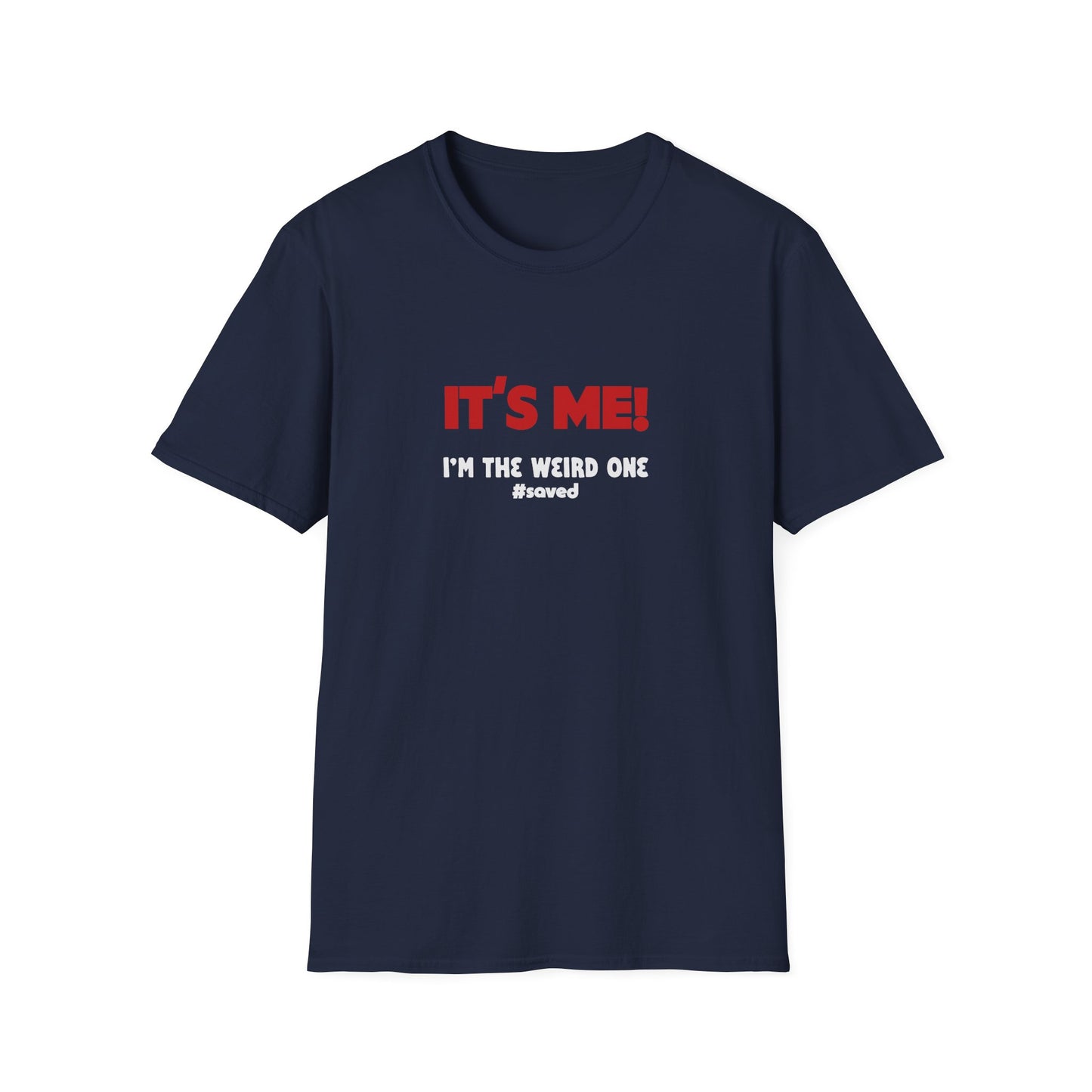 It’s Me! I’m The Weird One T-Shirt — Funny Graphic Tee - 3 Colors!!