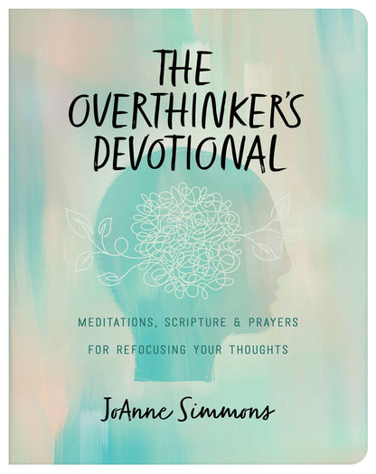 The Overthinker’s Devotional – 180 Meditations for a Restful Mind
