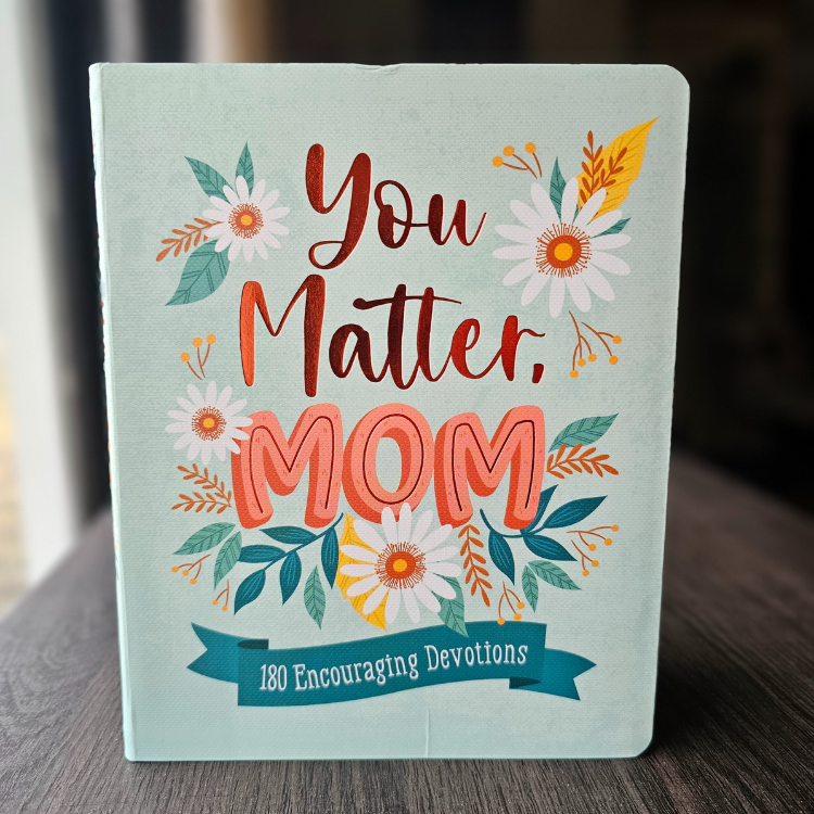 You Matter, Mom – 180 Devotions Rooted in God’s Truth