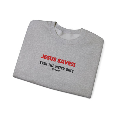 Christian Crewneck Sweatshirt — “Jesus Saves! Even the Weird Ones” - 2 Colors!!