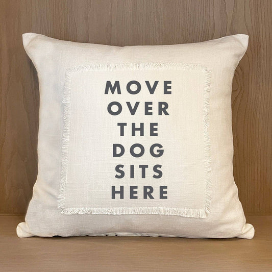 Move Over the Dog Sits Here Throw Pillow
