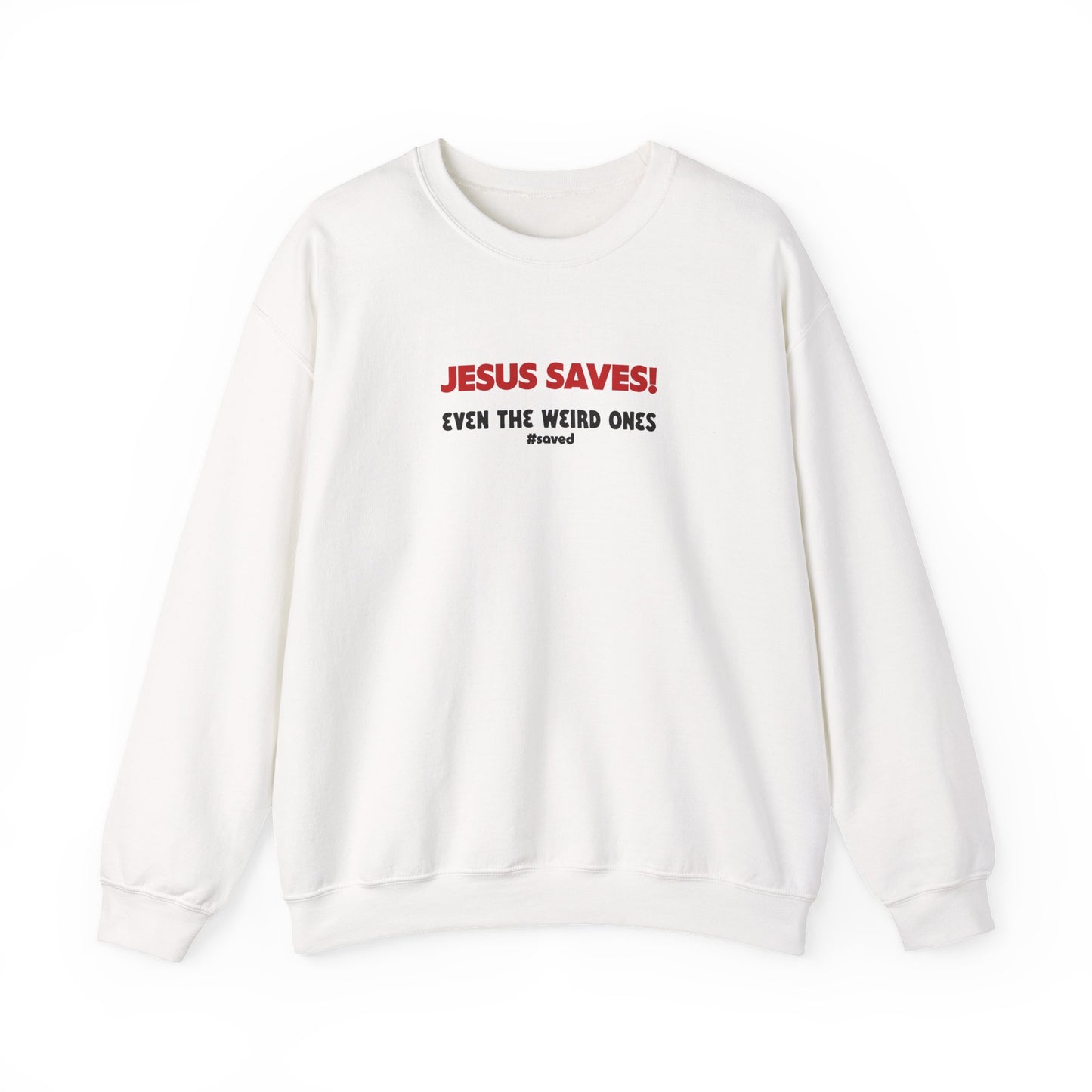 Christian Crewneck Sweatshirt — “Jesus Saves! Even the Weird Ones” - 2 Colors!!