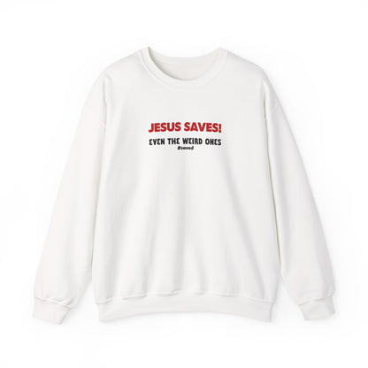 Christian Crewneck Sweatshirt — “Jesus Saves! Even the Weird Ones” - 2 Colors!!