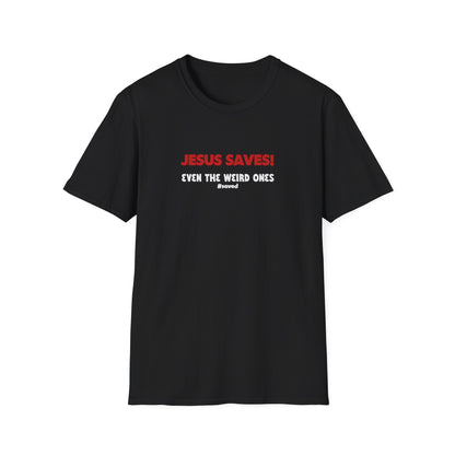 Jesus Saves! Even the Weird Ones T-Shirt — Christian Faith Graphic Tee - 3 Colors!!