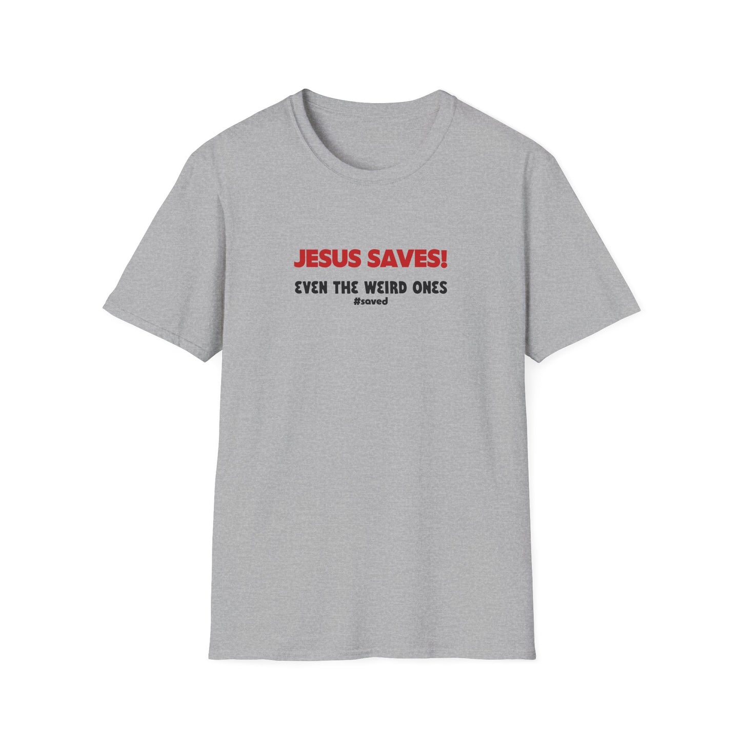Jesus Saves T-Shirt – "Even the Weird Ones" Christian Gospel Tee - 2 (lighter) Colors!!