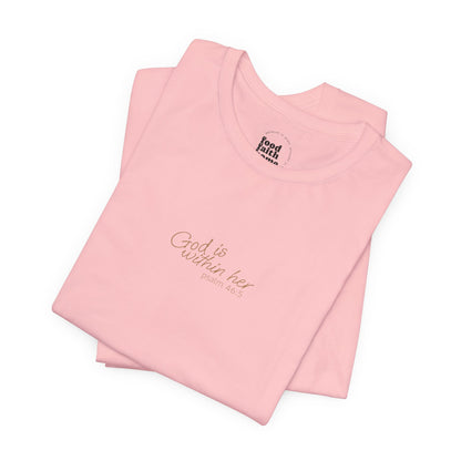 Psalm 46:5 "God is within Her" Women's Short Sleeve Tee - 7 Colors!!